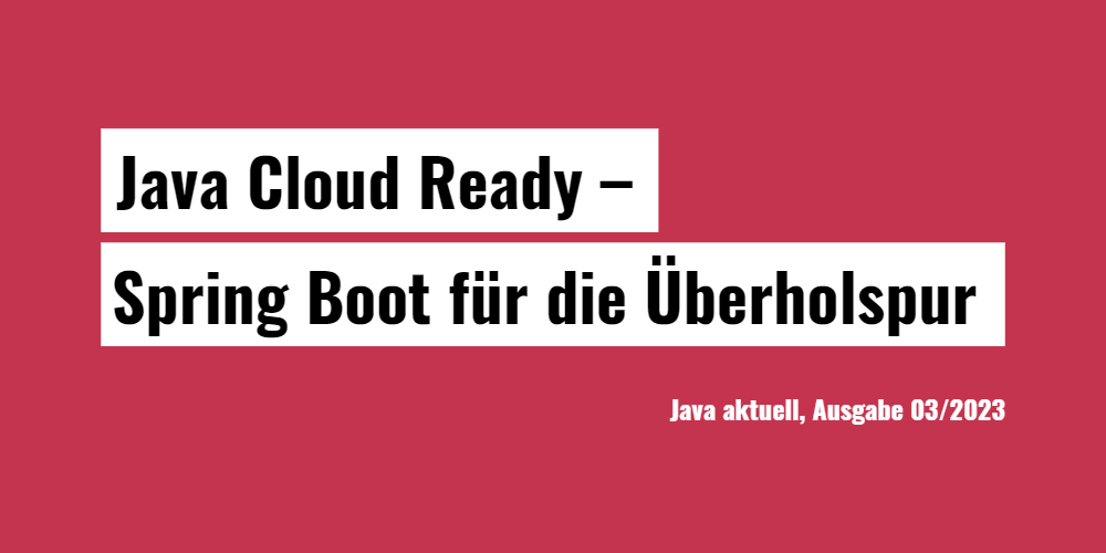 Java Cloud Ready - Spring Boot für die Übeholspur