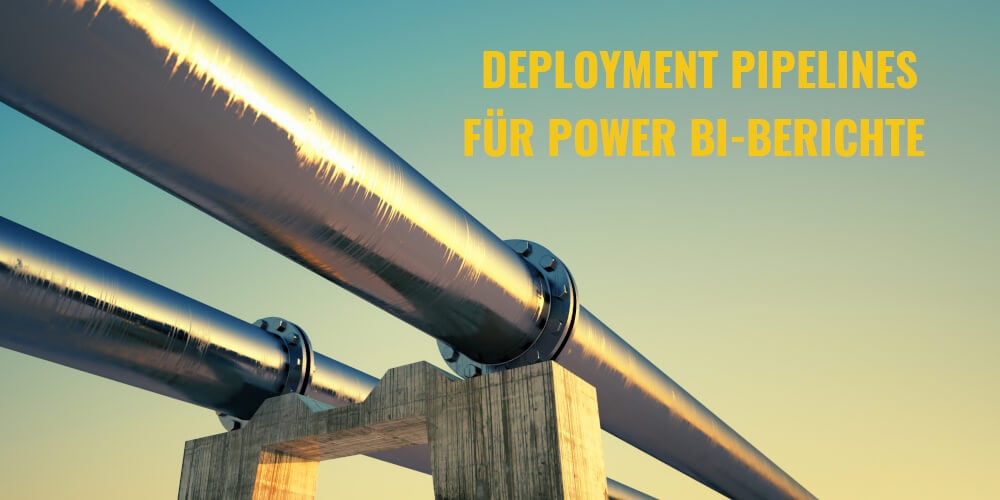 Deployment Pipelines für Power BI-Berichte