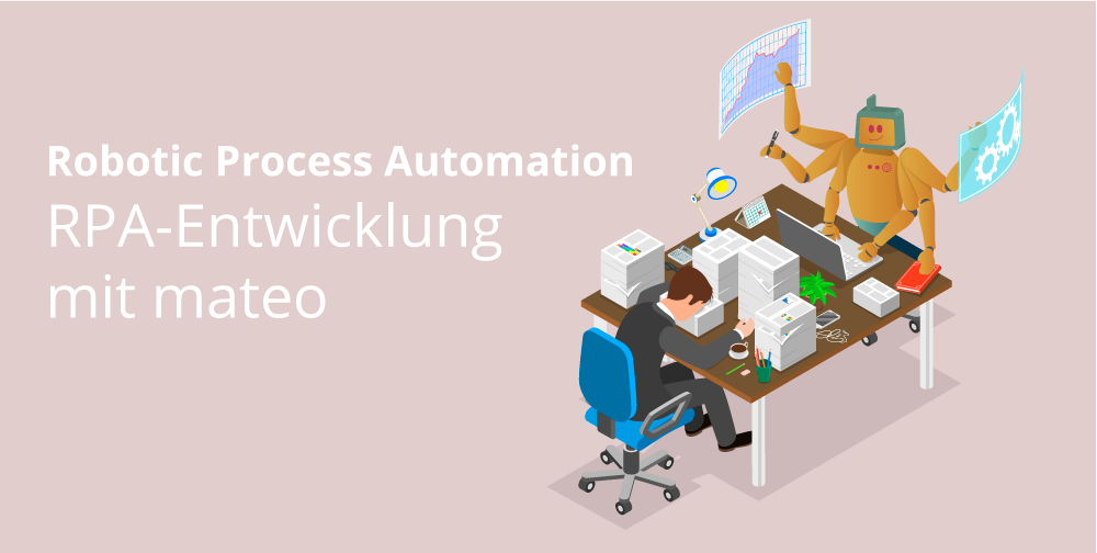Robotic Process Automation-Entwicklung mit mateo
