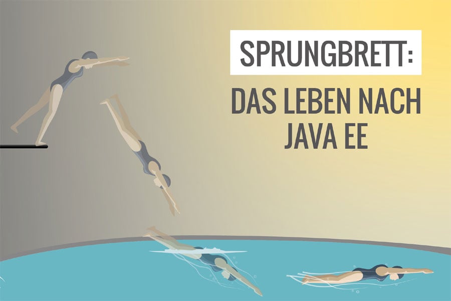 Sprungbrett: Das Leben nach Java EE
